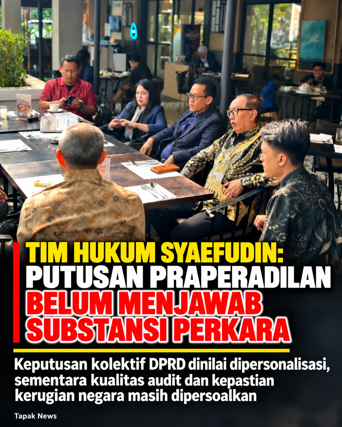 TIM HUKUM SYAEFUDIN: PUTUSAN PRAPERADILAN BELUM MENJAWAB SUBSTANSI PERKARA